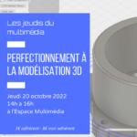 Les jeudis du multimédia : perfectionnement à la modélisation 3D