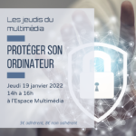 Les jeudis du multimédia : protéger son ordinateur