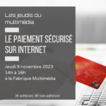 Les jeudis du multimédia : le paiement sécurisé sur Internet