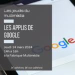 Les jeudis du multimédia : les applis de Google