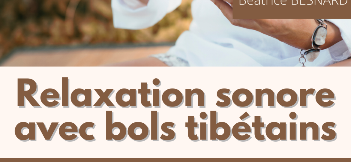 05-relaxation sonore avec les bols tibétains