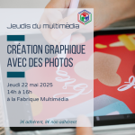 Jeudis du multimédia : création graphique avec des photos